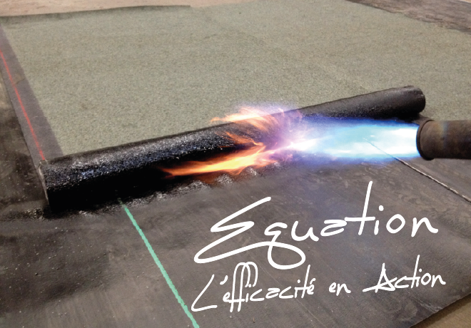 Pose d'étanchéité bitumineuse soudée au chalumeau - signature EQUATION L'efficacité en Action